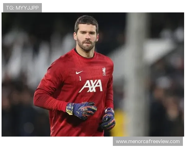 阿利松成斯洛特战术核心，利物浦门将作用持续提升